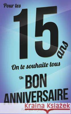 Bon anniversaire - 15 ans: Livre a ecrire Pialat, Thibaut 9781979192101 Createspace Independent Publishing Platform - książka
