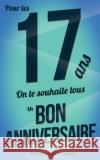 Bon anniversaire - 17 ans - Livre carte: Taille M (12,7x20cm) Pialat, Thibaut 9781981646166 Createspace Independent Publishing Platform