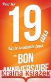 Bon anniversaire - 19 ans - Livre d'or: Taille M (12,7x20cm) Pialat, Thibaut 9781981353545 Createspace Independent Publishing Platform