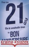 Bon anniversaire - 21 ans - Livre d'or: Taille M (12,7x20cm) Pialat, Thibaut 9781981354139 Createspace Independent Publishing Platform