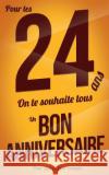 Bon anniversaire - 24 ans pour les: Taille M (12,7x20cm) Pialat, Thibaut 9781981360352 Createspace Independent Publishing Platform