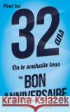 Bon anniversaire - 32 ans - Livre carte: Taille M (12,7x20cm) Pialat, Thibaut 9781981644629 Createspace Independent Publishing Platform