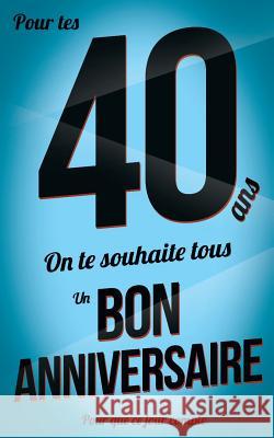 Bon anniversaire - 40 ans: Livre a ecrire Pialat, Thibaut 9781978285767 Createspace Independent Publishing Platform - książka