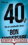 Bon anniversaire - 40 ans: Livre a ecrire Pialat, Thibaut 9781978285767 Createspace Independent Publishing Platform