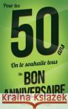 Bon anniversaire - 50 ans: Livre a ecrire Pialat, Thibaut 9781978286573 Createspace Independent Publishing Platform