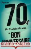 Bon anniversaire - 70 ans: Livre d'or Pialat, Thibaut 9781979822961 Createspace Independent Publishing Platform