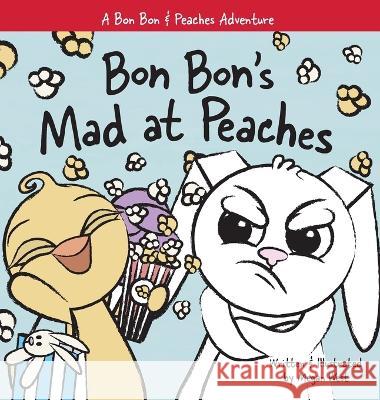 Bon Bon's Mad at Peaches: Christian Children's Picture Book about Feelings of Anger and Taking Offense Megan West   9781737954248 Piper Maria Studio LLC - książka