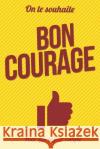 Bon courage - Jaune - Livre d'or: Taille L (15x23cm) Pialat, Thibaut 9781981693443 Createspace Independent Publishing Platform