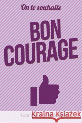 Bon courage - Violet - Livre d'or: Taille L (15x23cm) Pialat, Thibaut 9781981693894 Createspace Independent Publishing Platform - książka