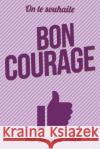 Bon courage - Violet - Livre d'or: Taille L (15x23cm) Pialat, Thibaut 9781981693894 Createspace Independent Publishing Platform