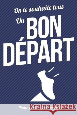 Bon Depart - Bleu: Livre a ecrire Pialat, Thibaut 9781979299312 Createspace Independent Publishing Platform - książka