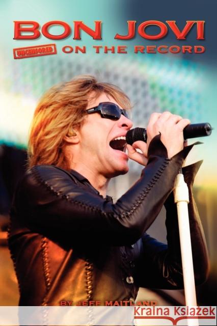 Bon Jovi - Uncensored on the Record Jeff Maitland 9781781581971 Bookzine Company Ltd - książka