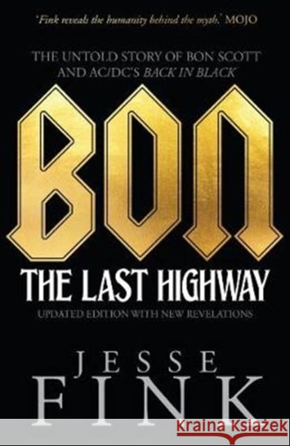 Bon: The Last Highway: The Untold Story of Bon Scott and AC/DC's Back in Black Jesse Fink 9781785301940 Black and White Publishing - książka