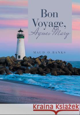Bon Voyage, Agnes Mary Maud O. Banks 9781524684075 Authorhouse - książka