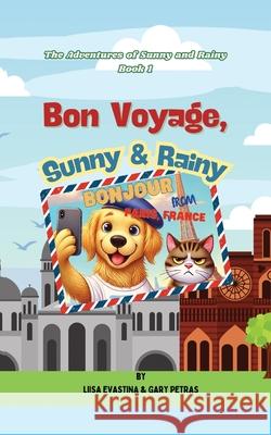 Bon Voyage, Sunny & Rainy Liisa Evastina Gary Petras 9781967289295 Page Turner Books, Inc. - książka
