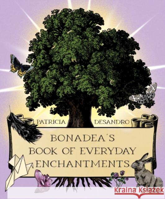 Bonadea'S Book of Everyday Enchantments Patricia (Patricia deSandro) deSandro 9781964537481 Crossed Crow Books - książka