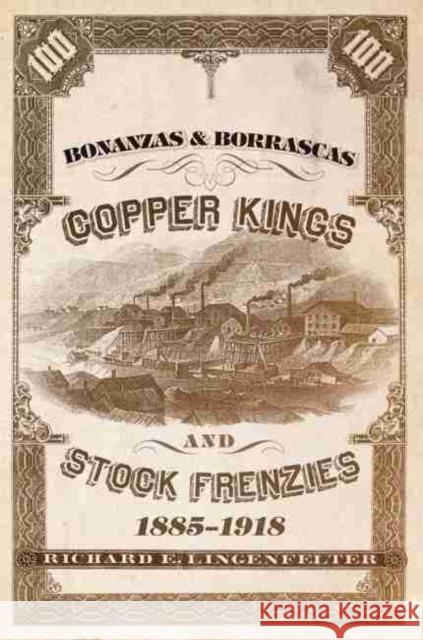 Bonanzas & Borrascas, Volume 27: Copper Kings and Stock Frenzies, 1885-1918 Lingenfelter, Richard E. 9780870624063 Arthur H. Clark Company - książka