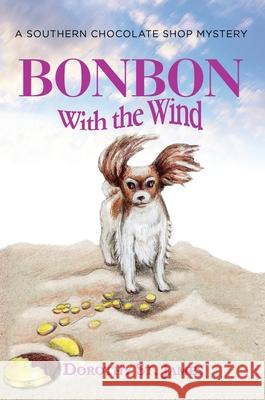 Bonbon with the Wind: A Southern Chocolate Shop Mystery Dorothy S 9781087855806 Barking Dog Press LLC - książka