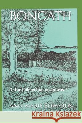 boncath: Or the holday that never was Ann-Marie Edwards, Alan Edwards 9798418806581 Independently Published - książka