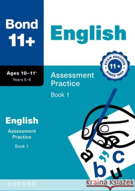 Bond 11+ English Assessment Practice Papers 10-11+ Years: Book 1 (for GL Assessment & other 11 plus exams) Bond 11+ 9781382054072 Oxford University Press - książka