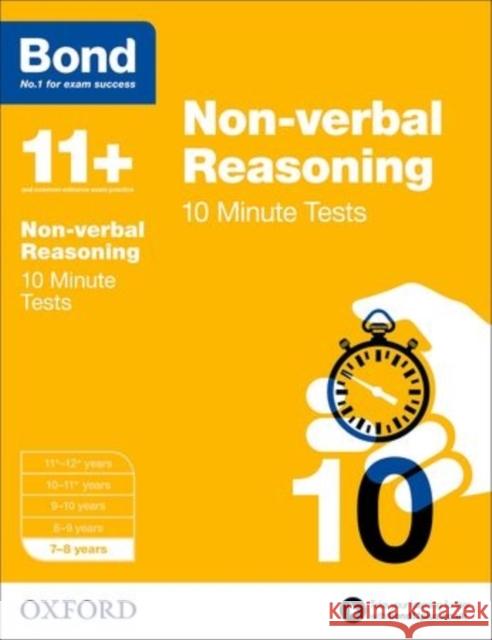 Bond 11+: Non-verbal Reasoning: 10 Minute Tests: 7-8 years Bond 11+ 9780192740618 Oxford University Press - książka