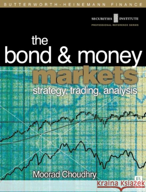 Bond and Money Markets: Strategy, Trading, Analysis Moorad Choudhry 9780750646772 Butterworth-Heinemann - książka