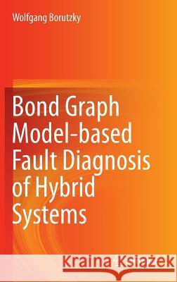 Bond Graph Model-Based Fault Diagnosis of Hybrid Systems Borutzky, Wolfgang 9783319118598 Springer - książka