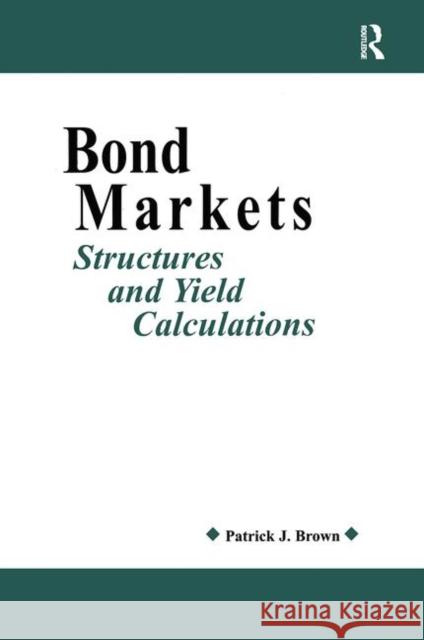 Bond Markets: Structures and Yield Calculations Patrick J. Ryan 9781579580872 Fitzroy Dearborn Publishers - książka