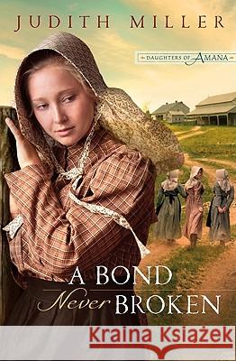 Bond Never Broken Miller, Judith 9780764206443 Bethany House Publishers - książka