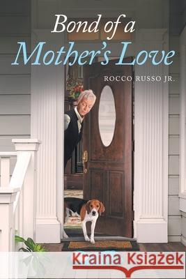 Bond of a Mother's Love Rocco, Jr. Russo 9781662437540 Page Publishing, Inc. - książka