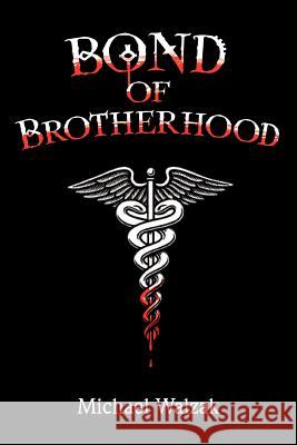 Bond of Brotherhood Michael Walzak 9780595367191 iUniverse - książka
