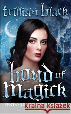 Bond of Magick: The Pentamorous Key Book Two Trillian Black 9781944469047 Geek Girl Books - książka