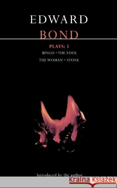 Bond Plays: 3: Bingo; The Fool; The Woman; Stone Bond, Edward 9780413338907 Methuen Publishing - książka