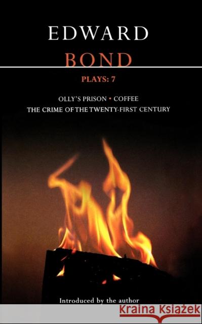 Bond Plays: 7: The Crime of the Twenty-First Century; Olly's Prison; Coffee Bond, Edward 9780413771742 A & C BLACK PUBLISHERS LTD - książka