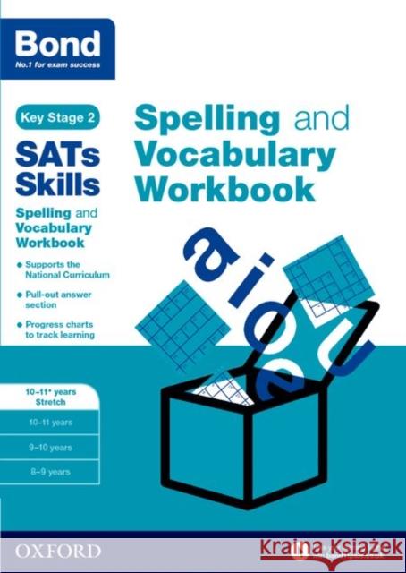 Bond SATs Skills Spelling and Vocabulary Stretch Workbook: 10-11+ years Bond SATs Skills 9780192746559 Oxford University Press - książka