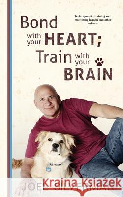 Bond With Your Heart; Train With Your Brain Silverman, Joel 9781732080713 Doce Blant Publishing - książka