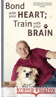 Bond With Your Heart; Train With Your Brain Silverman, Joel 9781732080720 Doce Blant Publishing - książka