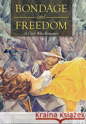 Bondage and Freedom: A Civil War Romance Nikki Stoddard Schofield 9781452006703 AuthorHouse - książka