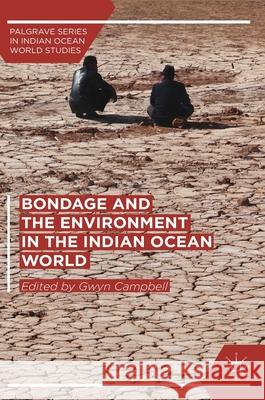 Bondage and the Environment in the Indian Ocean World Gwyn Campbell 9783319700274 Palgrave MacMillan - książka