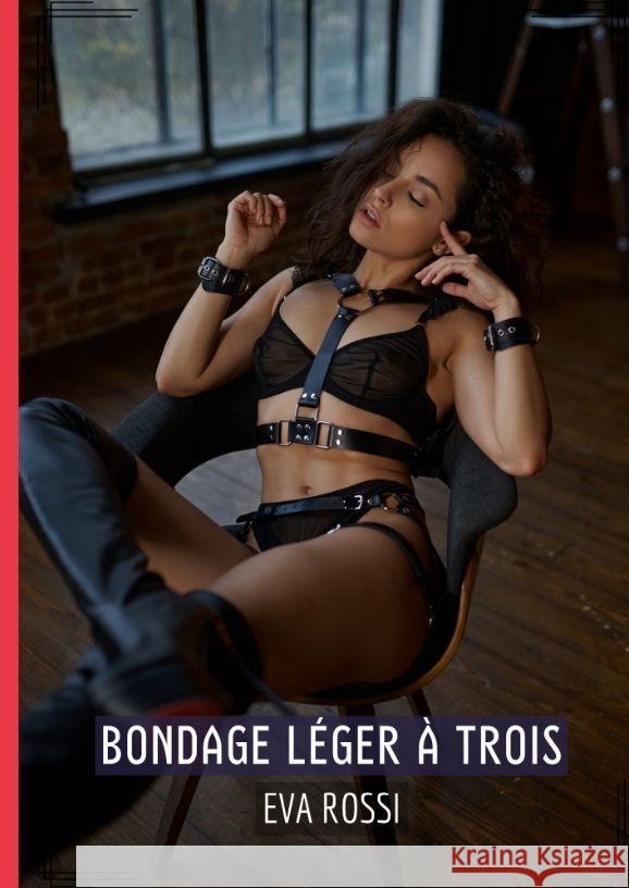 Bondage léger à trois Rossi, Eva 9783384144911 Eva Rossi - książka