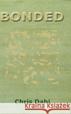 Bonded Chris Dahi 9781504946605 Authorhouse - książka