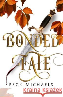 Bonded Fate (GOTM Limited Edition #2) Beck Michaels 9781956899009 Pluma Press - książka