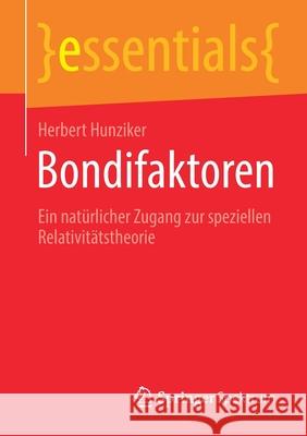 Bondifaktoren: Ein Natürlicher Zugang Zur Speziellen Relativitätstheorie Hunziker, Herbert 9783658322977 Springer Spektrum - książka