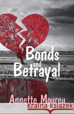 Bonds and Betrayal Annette Moureu 9781631322600 Advanced Publishing LLC - książka