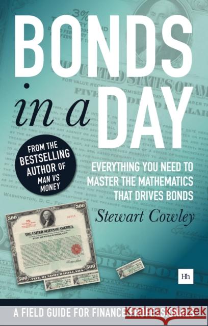 Bonds in a Day: Everything You Need to Master the Mathematics That Drives Bonds Stewart Cowley 9780857196354 Harriman House - książka