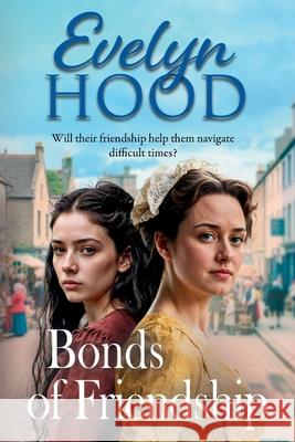 Bonds of Friendship Evelyn Hood 9781806002160 Boldwood Books Ltd - książka