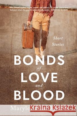 Bonds of Love and Blood: Short Stories Marylee MacDonald 9781732078734 Summertime Publications Inc. - książka