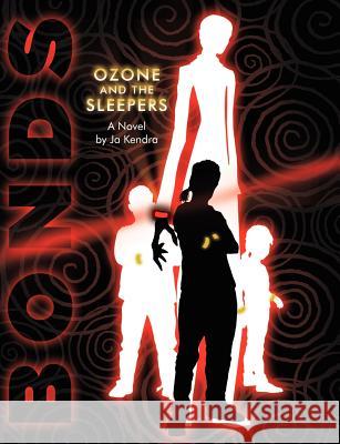 Bonds: Ozone and The Sleepers Kendra, Ja 9781432782641 Outskirts Press - książka