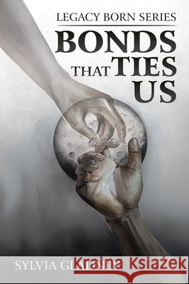 Bonds That Ties Us Sylvia Gladney 9798369423196 Xlibris Us - książka