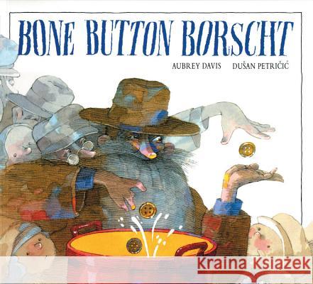 Bone Button Borscht Aubrey Davis Dusan Petricic 9781550743265 Kids Can Press - książka